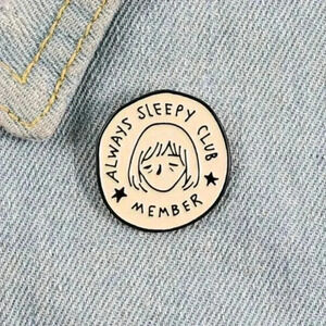 Always sleepy 😴 club enamel pin brooch charm for women girls bag purse women's